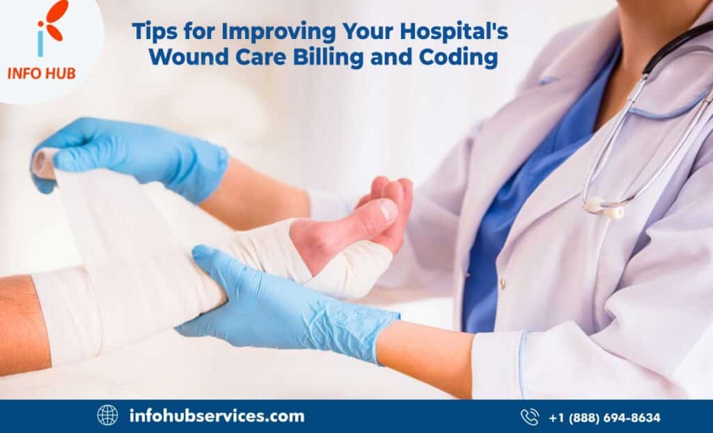 Tips for Improving Your Hospital's Wound Care Billing and Coding