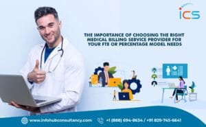 The Importance of Choosing the Right Medical Billing Service Provider for Your FTE or Percentage Model Needs