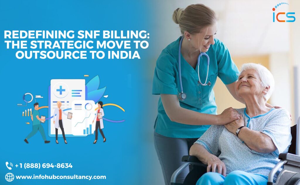 Redefining SNF Billing: The Strategic Move to Outsource to India