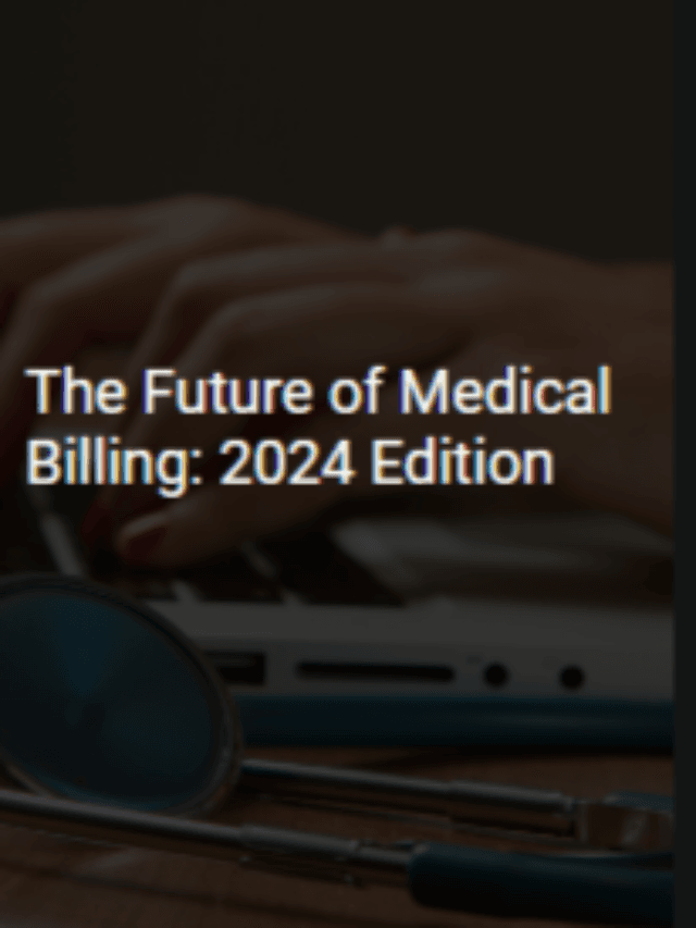 The Future of Medical Billing: 2024 Edition