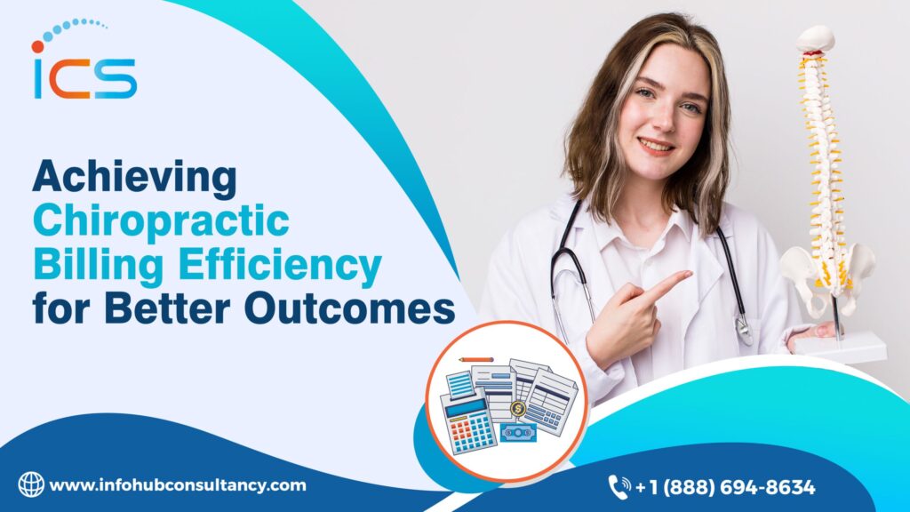 Streamline chiropractic billing for better results: Get practical tips and expert assistance from Info Hub Consultancy Services (ICS) to improve your practice’s efficiency